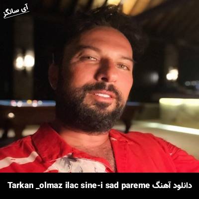 دانلود آهنگ olmaz ilaç sine-i sad pareme تارکان 